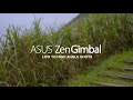 ZenGimbal: Create Unique Videos with Low-to-High Angle Shots | ASUS