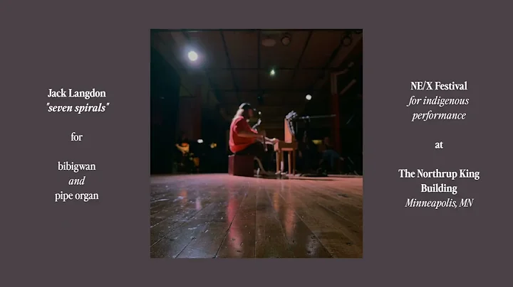 Jack Langdon: "seven spirals" for bibigwan and organ at NE/X Festival (11.14.25)