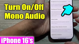 iPhone 16/16 Pro Max: How to Turn On/Off Mono Audio