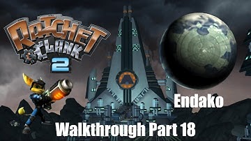 Ratchet and Clank 2 Going Commando | PS2 | Planet Endako | Part 18 | Playthrough