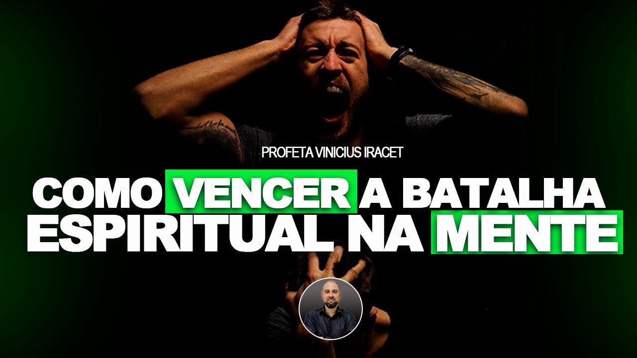 COMO VENCER A BATALHA ESPIRITUAL NA MENTE | PROFETA VINICIUS IRACET