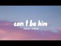 James Arthur - Can I be Him (lyrics)