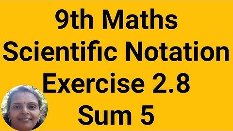 9th Maths|Scientific Notation|Exercise 2.8|Sum 5