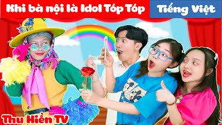 KHI BÀ NỘI LÀ IDOL TÓP TÓP 💕 Tổng Hợp Phim Cổ tích Đời thực Hay Nhất 💕 Thu Hiền TV