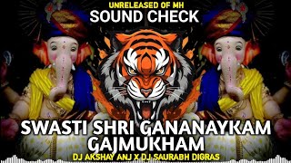 SWASTI SHRI GANANAYKAM GAJMUKHAM  SOUND CHECK  DJ AKSHAY ANJ X DJ SAURABH DIGRAS & UNRELEASED OF MH