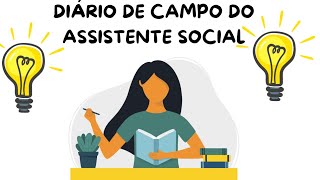 Diário de Campo do (a) ASSISTENTE SOCIAL!!! -Diário Técnico -