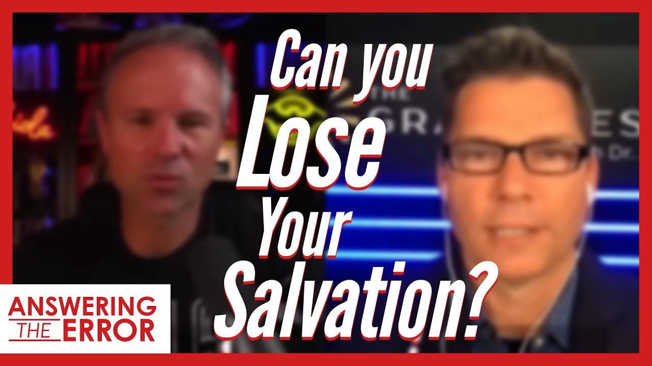 Can You Lose Your Salvation? | Answering the Error