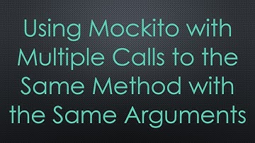 Using Mockito with Multiple Calls to the Same Method with the Same Arguments
