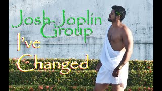 Video thumbnail of "Josh Joplin Group 🎶 I've Changed"