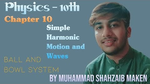 10th Class Physics || Chapter 10 || Simple Harmonic Motion and Waves || Ball and Bowl System