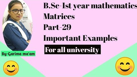 B.Sc-1st year mathematics Matrices,part-29,Important Examples