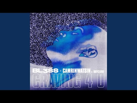 BL3SS & CamrinWatsin - Craving 4 U (feat. bbyclose)