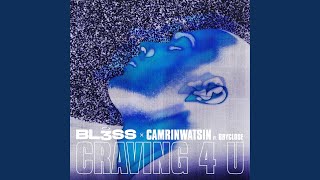 Craving 4 U (feat. bbyclose) - BL3SS & CamrinWatsin