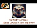 Control Your Code: Sealed Classes in Java Explained!