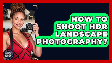 How To Shoot HDR Landscape Photography? - Image Review Studio
