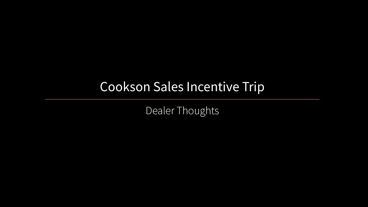 Dealer's thoughts of the Cookson Sales Incentive trip! YouTube
