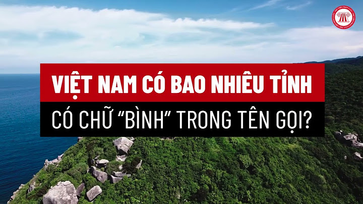 Có bao nhiêu tiỉnh thành ở việt nam 2023 năm 2024