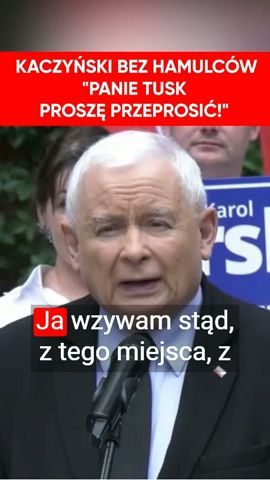 Kaczyński: Panie Tusk proszę przeprosić!