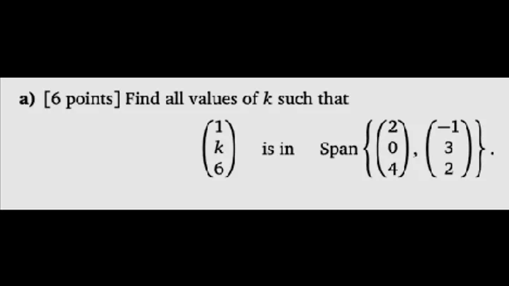 Find All Values of k Such That a Vector is in a Given Span [Passing Linear Algebra]