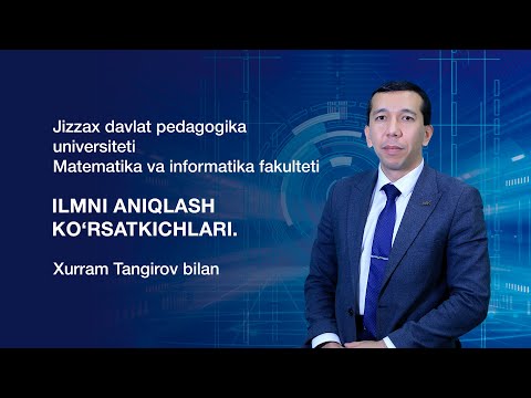 Matematika va informatika fakulteti Xurram Tangirov. Mavzu: Ilmni aniqlash ko‘rsatkichlari.