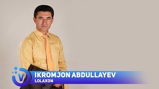 Ikromjon Abdullayev - Lolaxon | Икромжон Абдуллаев - Лолахон (music version) 2018