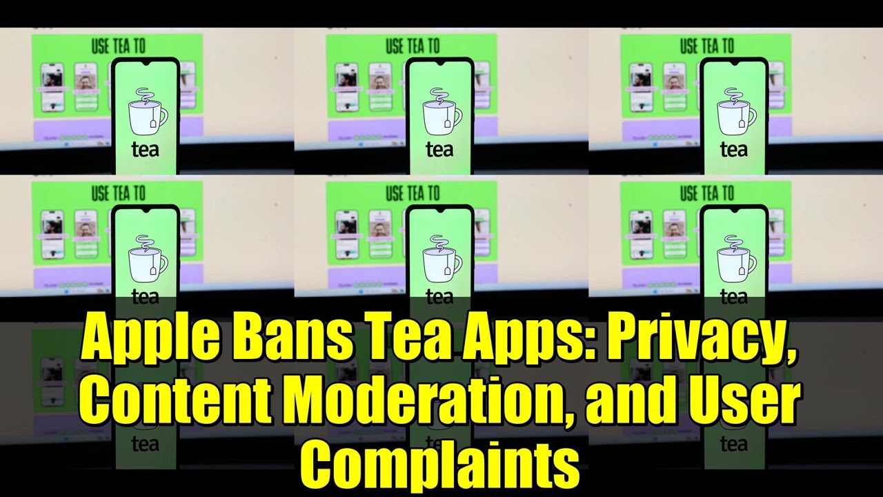 Apple Bans Tea Apps: Privacy, Content Moderation, and User Complaints