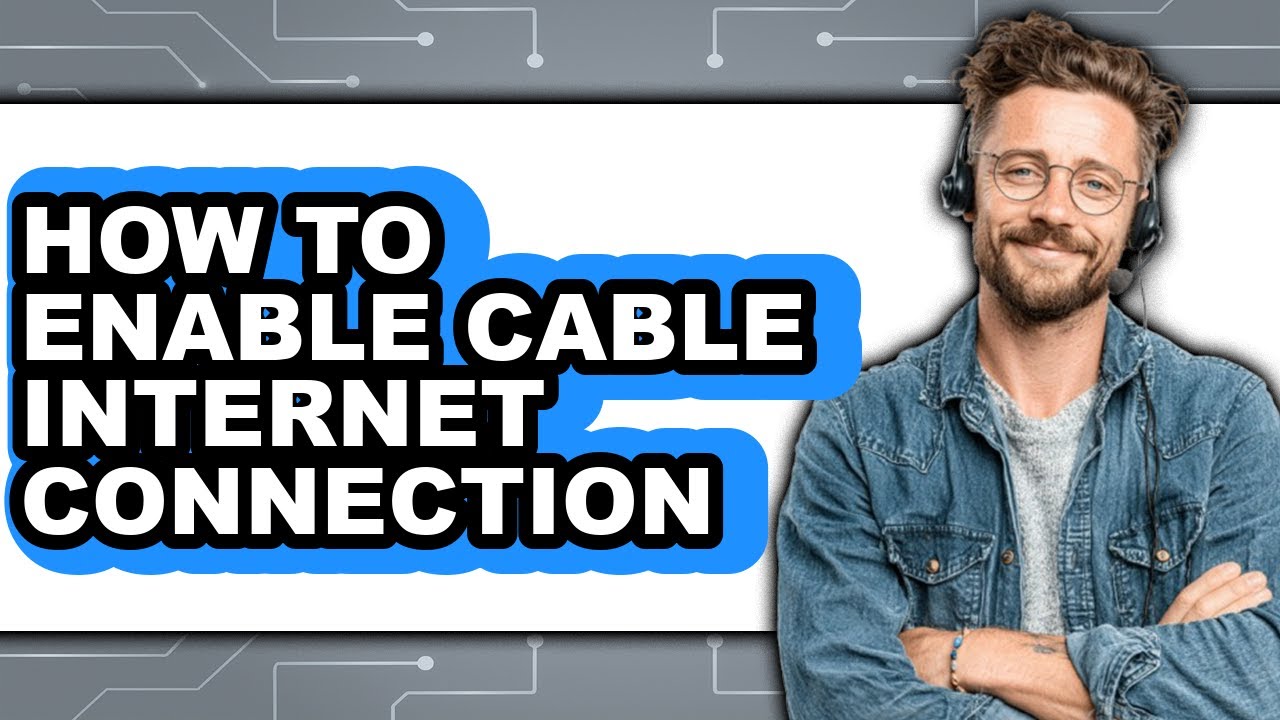 How to Enable Cable Internet Connection (full Guide)