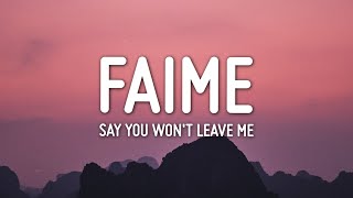 Faime - Say You Won't Leave Me (Lyrics)