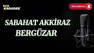 Sabahat akkiraz bergüzar karaoke