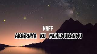 Naff - Akhirnya Ku Menemukanmu (Lirik)