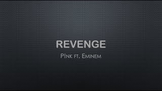 Revenge- P!nk ft. Eminem
