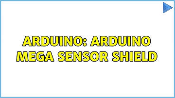 Arduino: Arduino Mega Sensor shield