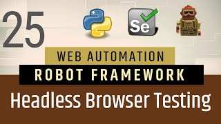 Part 25- Headless Browser Testing  in Robot Framework | Selenium with Python screenshot 3