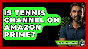 Is Tennis Channel On Amazon Prime? - The Racket Xpert