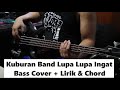 Kuburan Band Lupa Lupa Ingat - Bass Cover Dengan Lirik & Chord #Lagulawas #nostalgia #basscover