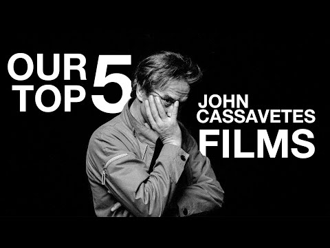 Our Top 5 John Cassavetes Films (Best Movies)