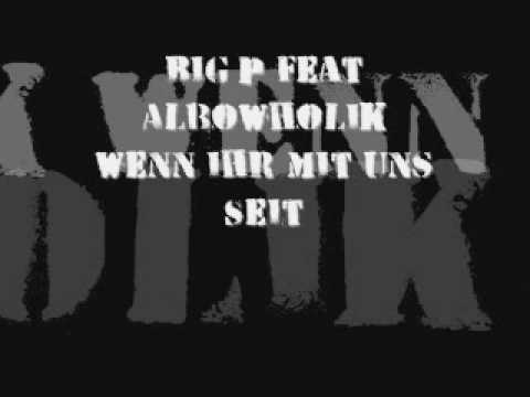 Big P Feat Albowholik - Wenn ihr mit uns Seit