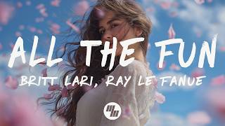 Britt Lari & Ray Le Fanue - ALL THE FUN (Lyrics)