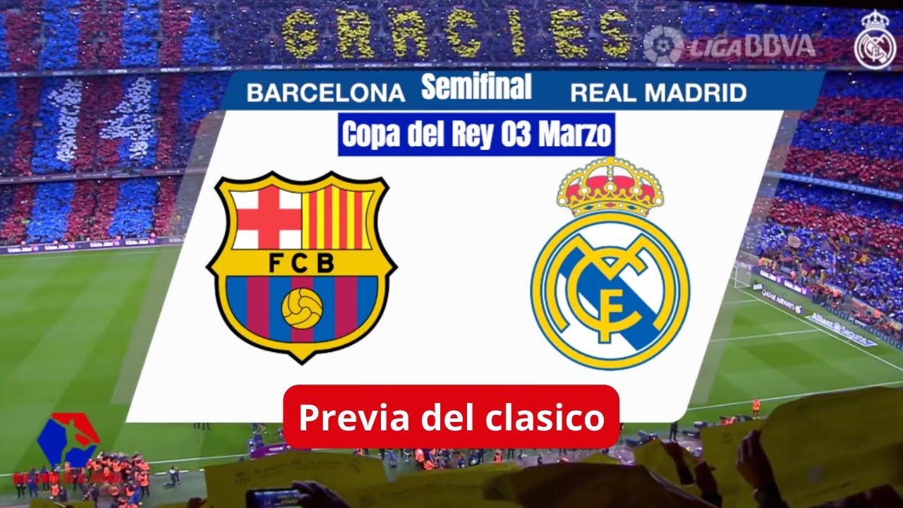 Previa Real Madrid Vs Barcelona - Semifinal Copa del Rey - YouTube