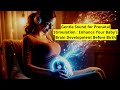 Mozart for Babies - Brain Development &amp; Pregnancy Music, Pregnancy Music for Baby in Womb *161
