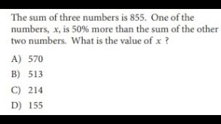 The sum of three numbers is 855. One of the numbers, x, is 50% more than the sum of the other two...