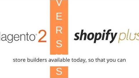Magento 2 vs Shopify Plus Ecommerce Online Store Builders Comparison