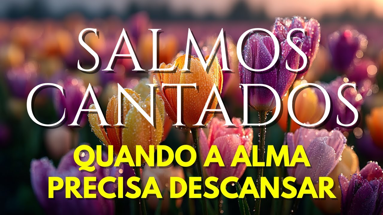 1 Hora de Salmos Cantados | Para Acalmar a Alma e o Coração - YouTube