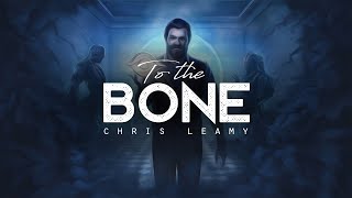 To The Bone - Chris Leamy (LYRICS)