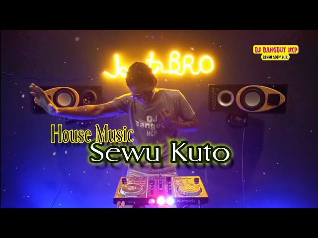 DJ Sewu Kuto _ House Music _ Bass Pulen Tenan class=