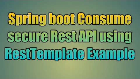 64.Spring boot Consume secure Rest API using RestTemplate Example