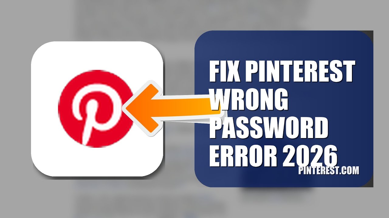 How To Fix Pinterest Wrong Password Error 2026