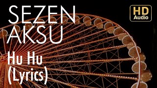 Sezen Aksu - Hu Hu  (Lyrics I Şarkı Sözleri) Resimi