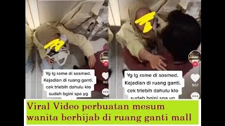 VIRAL di MedSos Video Rekaman CCTV Adegan Mesum Wanita Berhijab di Ruang Ganti Mall
