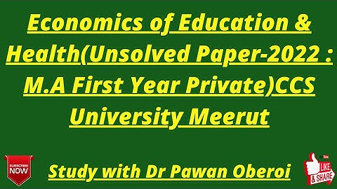 Economics of Education & Health(Unsolved Paper-2022 : M.A First Year Private)CCS University Meerut